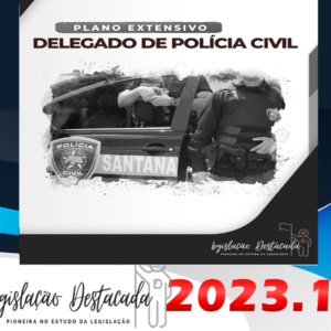 DPC Delegado de Polícia Civil- Legislacao Destacada 2023 – Plano Extensivo