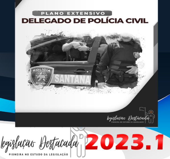 DPC Delegado de Polícia Civil- Legislacao Destacada 2023 – Plano Extensivo