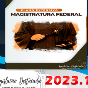 Magistratura Federal- Legislacao Destacada 2023 – Plano Extensivo