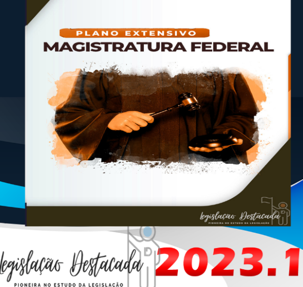 Magistratura Federal- Legislacao Destacada 2023 – Plano Extensivo