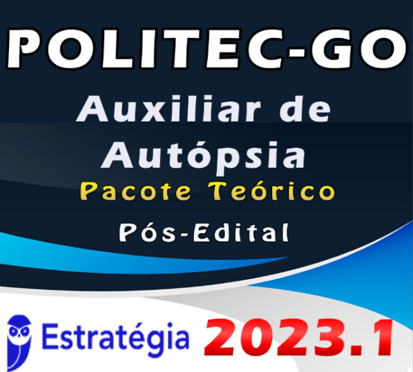 POLITEC-GO (Auxiliar de Autópsia) Pacote – ESTRATEGIA 2023 (Pós-Edital) - Rateio Auxiliar pericia 2023 Goias SPTC