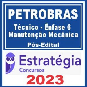 PETROBRAS (Técnico – Ênfase 6 – Manutenção Mecânica) Pós Edital – Estratégia 2023