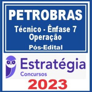 PETROBRAS (Técnico – Ênfase 7 – Operação) Pós Edital – Estratégia 2023