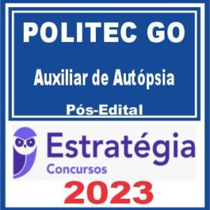 POLITEC GO (Auxiliar de Autópsia) Pós Edital – Estratégia 2023