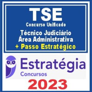 TSE – Concurso Unificado (Técnico Judiciário – Área Administrativa + Passo) Estratégia 2023