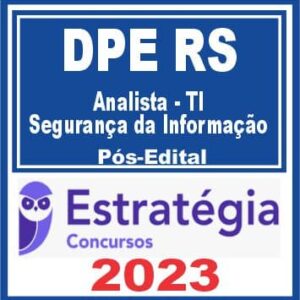DPE RS (Analista – TI: Segurança da Informação) Pós Edital – Estratégia 2023