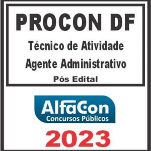 PROCON DF (TÉCNICO DE ATIVIDADE – AGENTE ADMINISTRATIVO) PÓS EDITAL – ALFACON 2023