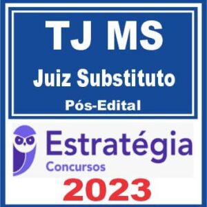 TJ MS (Juiz Substituto) Pós Edital – Estratégia 2023