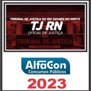 TJ RN (ANALISTA JUDICIÁRIO – OFICIAL DE JUSTIÇA) PÓS EDITAL – ALFACON 2023