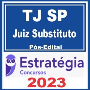 TJ SP (Juiz Substituto) Pós Edital – Estratégia 2023