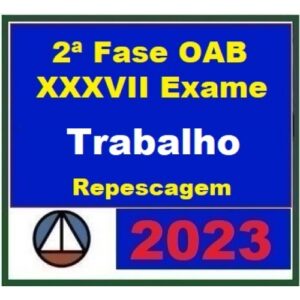 2ª Fase OAB XXXVII (37º) Exame - Direito do Trabalho (CERS 2023) - Curso Repescagem + Curso Regular