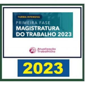 Magistratura do Trabalho - Primeira Fase 2023 - Turma Intensiva (Atualização Trabalhista 2023) pós edital 2023