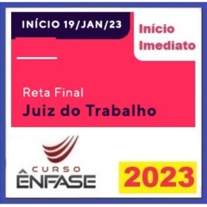 Juiz do Trabalho - Reta Final (Enfase 2023) Magistratura Trabalhista - Pós Edital