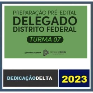 PREPARAÇÃO PRÉ-EDITAL DELEGADO DISTRITO FEDERAL DF (TURMA 7) (DEDICAÇÃO 2023)