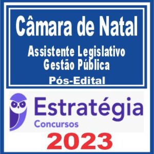 Câmara de Natal RN (Assistente Legislativo – Gestão Pública) Pós Edital – Estratégia 2023