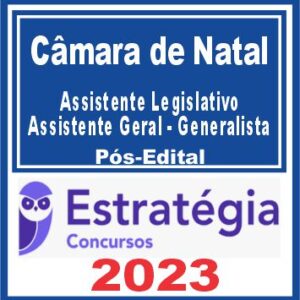 Câmara de Natal RN (Assistente Legislativo – Assistente Geral – Generalista) Pós Edital – Estratégia 2023