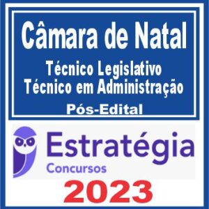 Câmara de Natal RN (Técnico Legislativo – Técnico em Administração) Pós Edital – Estratégia 2023