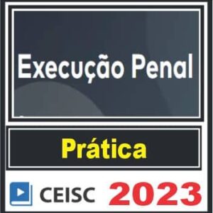Execução Penal – Ceisc 2023