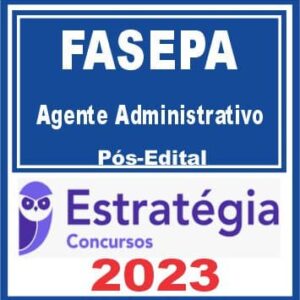 FASEPA (Agente Administrativo) Pós Edital – Estratégia 2023
