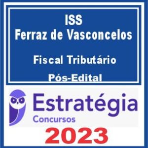 ISS Ferraz de Vasconcelos (Fiscal Tributário) Pós Edital – Estratégia 2023