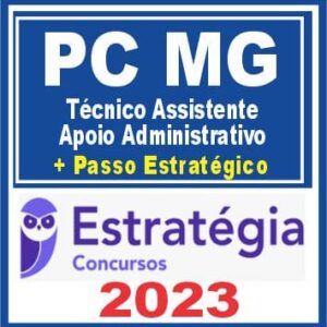 PC MG (Técnico Assistente – Apoio Administrativo + Passo) Estratégia 2023