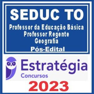 SEDUC TO (Professor da Educação Básica – Professor Regente – Geografia) Pós Edital – Estratégia 2023