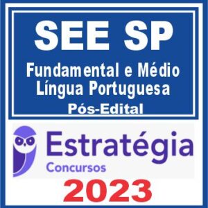 SEE SP (Professor Ensino Fundamental e Médio – Língua Portuguesa) Pós Edital – Estratégia 2023