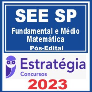 SEE SP (Professor Ensino Fundamental e Médio – Matemática) Pós Edital – Estratégia 2023