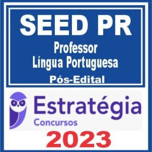 SEED PR (Professor – Língua Portuguesa) Pós Edital – Estratégia 2023
