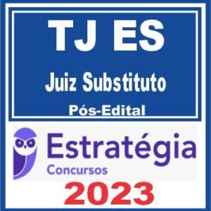 TJ ES (Juiz Substituto) Pós Edital – Estratégia 2023