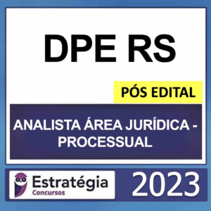 DPE RS – PÓS EDITAL – (ANALISTA ÁREA JURIDICA – PROCESSUAL) – ESTRATÉGIA 2023