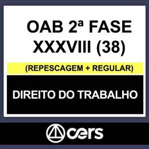 OAB 2ª Fase XXXVIII (38) – (DIREITO DO TRABALHO) – CERS 2023