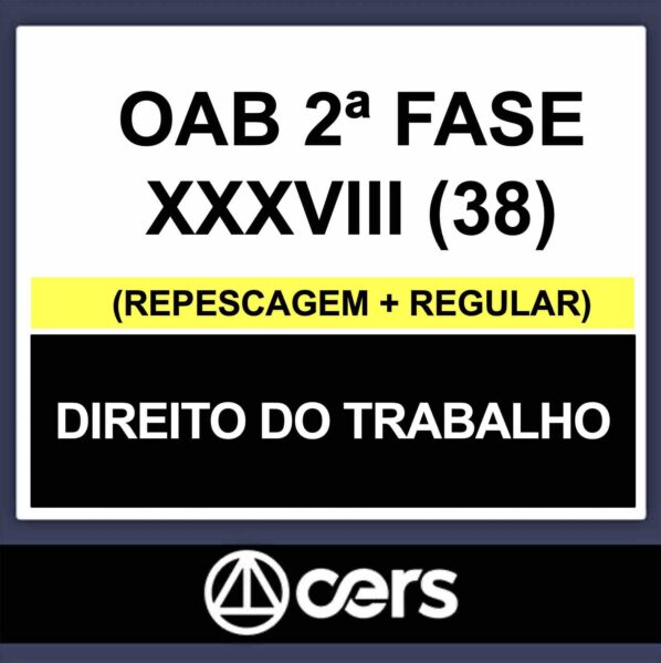 OAB 2ª Fase XXXVIII (38) – (DIREITO DO TRABALHO) – CERS 2023