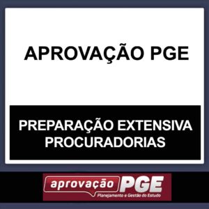 PGE – (PREPARAÇÃO EXTENSIVA PROCURADORIAS) – APROVAÇÃO PGE 2023