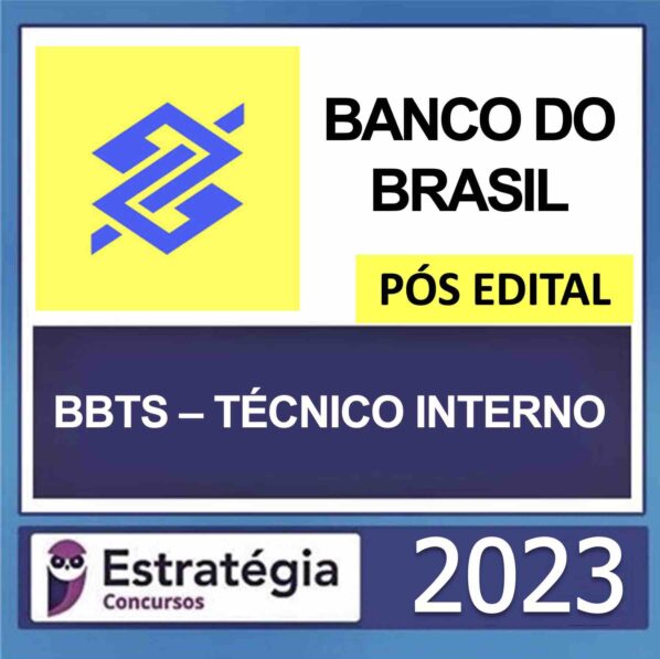 BANCO DO BRASIL – BBTS – PÓS EDITAL (TÉCNICO – PERFIL INTERNO) – ESTRATÉGIA 2023