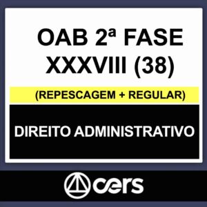 OAB 2ª Fase XXXVIII (38) – (DIREITO ADMINISTRATIVO) – CERS 2023