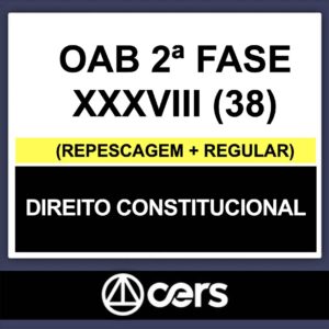 OAB 2ª Fase XXXVIII (38) – (DIREITO CONSTITUCIONAL) – CERS 2023