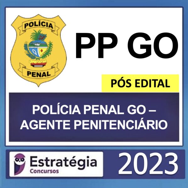 PP GO – (POLÍCIA PENAL GO – AGENTE PENITENCIÁRIO) – ESTRATÉGIA 2023