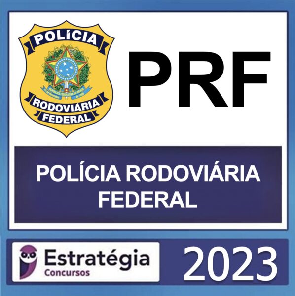 PRF – ( POLÍCIA RODOVIÁRIA FEDERAL + PASSO ) – ESTRATÉGIA 2023