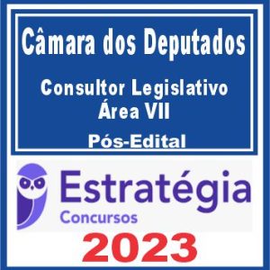 Câmara dos Deputados (Consultor Legislativo – Área VII) Pós Edital – Estratégia 2023