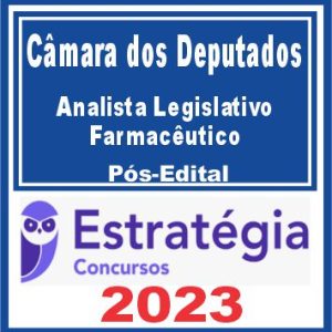 Câmara dos Deputados (Analista Legislativo – Farmacêutico) Pós Edital
