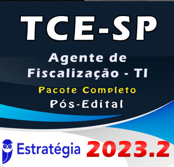 TCE-SP (Agente de Fiscalização – TI) Pacote Completo- Estrategia 2023 (Pós-Edital) - Rateio TCE SP São Paulo TCESP