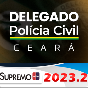 PC-CE Delegado de Polícia Civil Ceara – Pré Edital – SUPREMO 2023 Edital Publicado - Rateio PCCE Delta PC CE