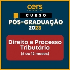 Pós Graduação em Direito e Processo Tributário - Turma 2023.2 - 06 ou 12 meses (CERS 2023)