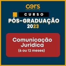 Pós Graduação em Comunicação Jurídica - Turma 2023.2 - 06 ou 12 meses (CERS 2023)