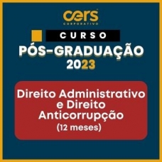 Pós Graduação em Direito Administrativo e Direito Anticorrupção - Turma 2023.2 - 06 ou 12 meses (CERS 2023)