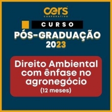 Pós Graduação em Direito Ambiental com ênfase no Agronegócio - Turma 2023.2 - 06 ou 12 meses (CERS 2023)