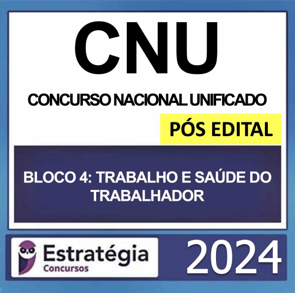 CNU Bloco 4 Trabalho e Saúde do Servidor Pós-edital 2024 - Rateio Estratégia Pós Edital Concurso Nacional Unificado