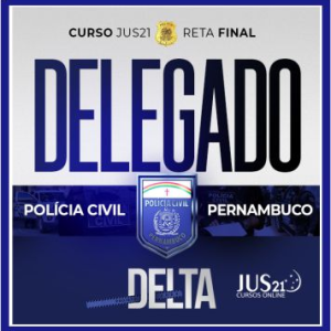 PC PE (Delegado) Jus 21 – 2024 - Rateio Policia Civil Pernambuco Pós Edital Delta Jus21