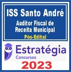 ISS Santo André (Auditor Fiscal de Receita Municipal) Pós Edital – Estratégia 2023